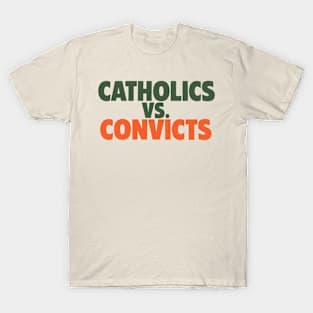 Catholics vs. Convicts Bold Statement Design T-Shirt